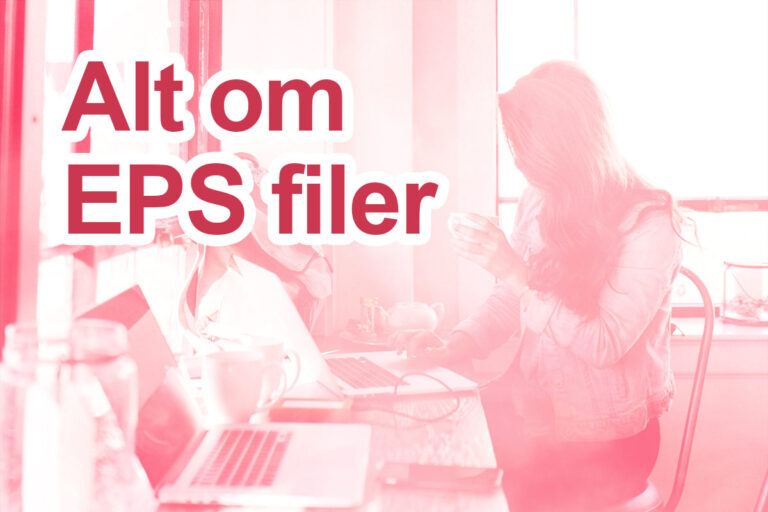 EPS filer: Alt du trenger å vite - og litt til! - Vektorisert